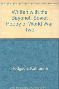 Written with the Bayonet: Soviet Russian Poetry of World War Two