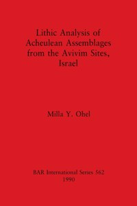Lithic analysis of Acheulean assemblages from the Avivim sites, Israel