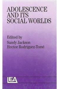 Adolescence and Its Social Worlds