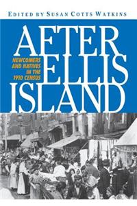 After Ellis Island: Newcomers and Natives in the 1910 Census: Newcomers and Natives in the 1910 Census