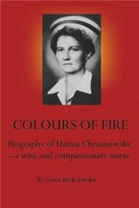 Colours of Fire: The Life of Hanna Chrzanowska