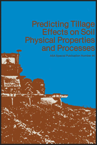 Predicting Tillage Effects on Soil Physical Properties and Processes