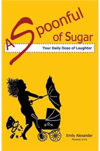 Spoonful of Sugar (Your Daily Dose of Laughter)