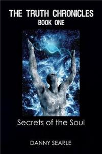 The Truth Chronicles Book 1 Secrets of the Soul