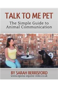 Talk to Me Pet The Simple Guide to Animal Communication