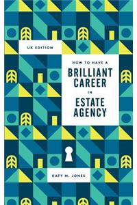How to Have a Brilliant Career in Estate Agency