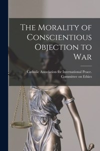 Morality of Conscientious Objection to War