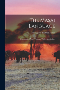 Masai Language; Grammatical Notes Together With a Vocabulary
