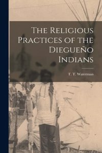 Religious Practices of the Diegueño Indians