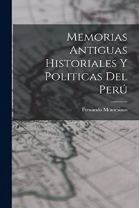 Memorias Antiguas Historiales y Politicas del Perú