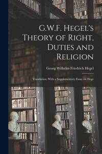 G.W.F. Hegel's Theory of Right, Duties and Religion