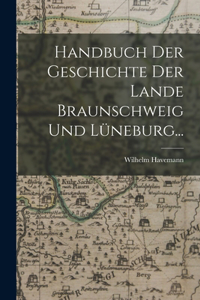 Handbuch der Geschichte der Lande Braunschweig und Lüneburg...
