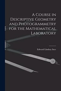 Course in Descriptive Geometry and Photogrammetry for the Mathematical Laboratory