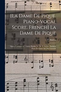 [La dame de pique. Piano-vocal score. French] La dame de pique; opéra comique en 3 actes. Paroles de Mr. E. Scribe. Partition piano et chant arr. par Garaudé