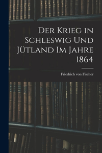 Krieg in Schleswig und Jütland im Jahre 1864