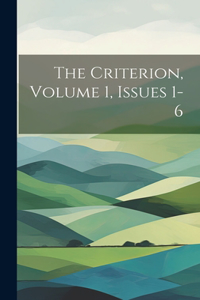The Criterion, Volume 1, Issues 1-6