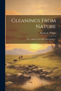 Gleanings From Nature