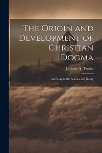 The Origin and Development of Christian Dogma