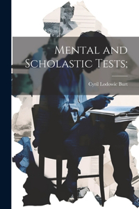 Mental and Scholastic Tests;