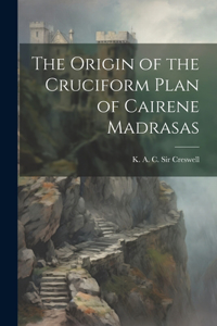 Origin of the Cruciform Plan of Cairene Madrasas