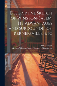 Descriptive Sketch of Winston-Salem, its Advantages and Surroundings, Kernersville, Etc