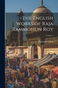 English Works of Raja Rammohun Roy; Volume 1