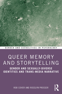 Queer Memory and Storytelling: Gender and Sexually-Diverse Identities and Trans-Media Narrative (Gender and Sexualities in Psychology)