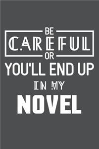 Be Careful Or You'll End Up In My Novel