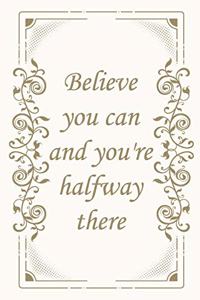 Believe You Can and You're Halfway There