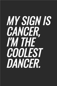 My Sign Is Cancer, I'm The Coolest Dancer