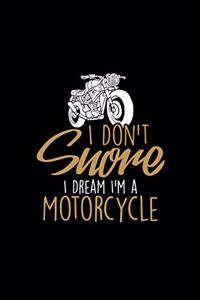 I Don't Snore I Dream I'm A Motorcycle