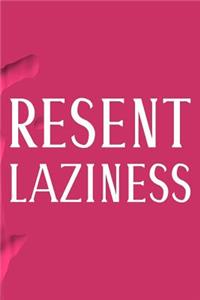 Resent Laziness