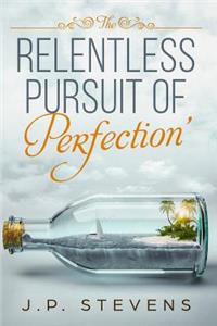 Relentless Pursuit Of Perfection