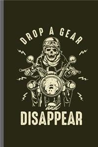 Drop a gear and Disappear