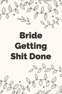 Bride Getting Shit Done