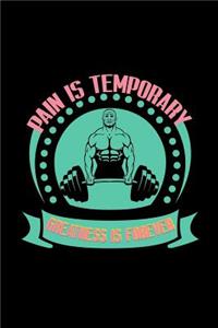 Pain is temporary. Greatness is forever