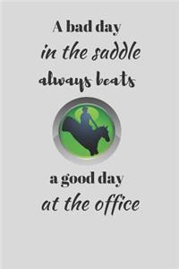 A Bad Day in the Saddle Always Beats a Good Day at the Office