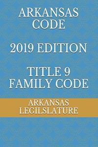 Arkansas Code 2019 Edition Title 9 Family Code