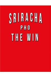 Sriracha Pho The Win