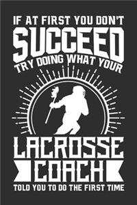 If At First You Don't Succeed Try Doing What Your Lacrosse Coach Told You To Do The First Time