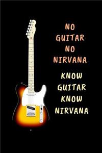 No Guitar No Nirvana.. Know Guitar Know Nirvana