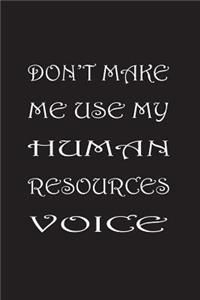 Don't Make Me Use My Human Resources Voice