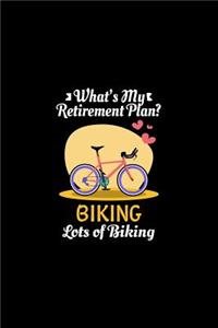 What's My Retirement Plan Biking Lots Of Biking