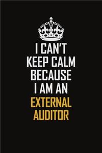 I Can't Keep Calm Because I Am An External Auditor