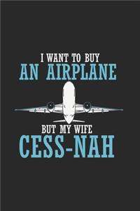 I Want To Buy An Airplane But My Wife Cess-Nah: Artistic Cartoon Flying Aircraft Journal - Notebook - Workbook For Aviators, Runway, Cockpit And Aerospace Fans - 6x9 - 120 Blank Lined Pages