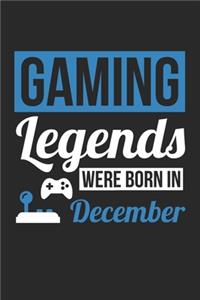 Gaming Legends Were Born In December - Gaming Journal - Gaming Notebook - Birthday Gift for Gamer