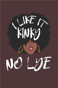 I Like It Kinky No Lye