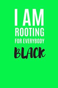 I Am Rooting for Everybody Black: Notebook 6x9 Journal with Beautiful Soft Matt Green Cover Design, 120 White Dot Grid Pages for Writing Daily Affirmations