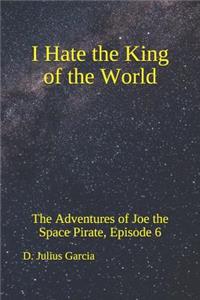 I Hate the King of the World