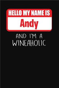 Hello My Name is Andy And I'm A Wineaholic